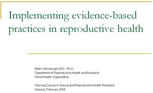 Implementing evidence-based practices in reproductive health - Metin Gülmezoglu