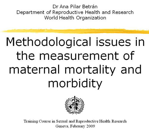 Methodological issues in the measurement of maternal mortality and morbidity - Ana Pilar Betrán