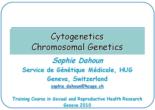 Cytogenetics, chromosomal genetics - Sophie Dahoun