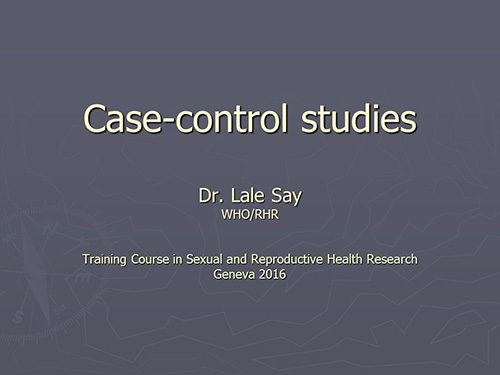 Case-control studies - Lale Say