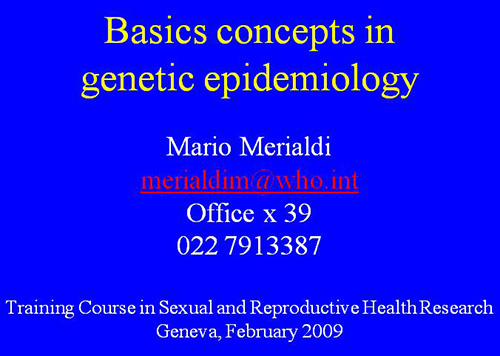 Basics concepts in genetic epidemiology - Mario Merialdi