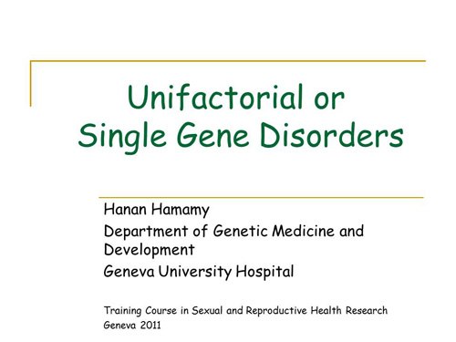 Unifactorial or single gene disorders