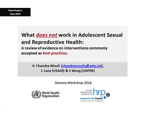 What does not work in Adolescent Sexual and Reproductive Health: A review of evidence on interventions commonly accepted as best practices - Venkatraman Chandra-Mouli