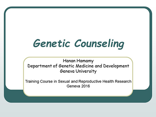 Genetic counseling - Hanan Hamamy